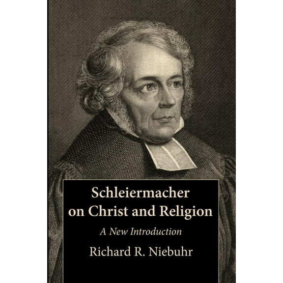 Schleiermacher on Christ and Religion: A New Introduction (Paperback)