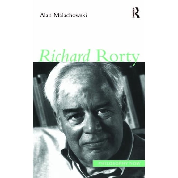 Philosophy Now Richard Rorty, (Paperback)