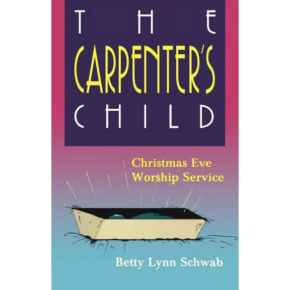 The Carpenter's Child: Christmas Eve Worship Service, (Paperback)