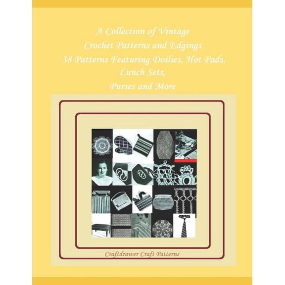 A Collection of Vintage Crochet Patterns and Edgings - 38 Patterns Featuring Doilies, Hot Pads, Lunch Sets, Purses and M, (Paperback)