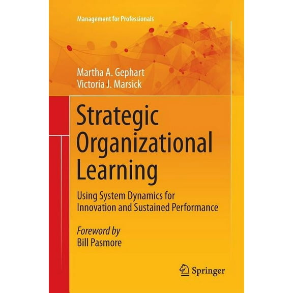 Management for Professionals Strategic Organizational Learning: Using System Dynamics for Innovation and Sustained Performance, (Paperback)