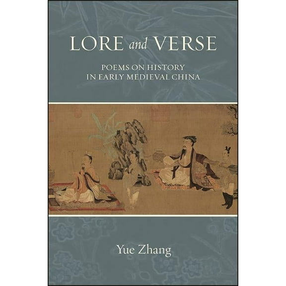 Suny Chinese Philosophy and Culture Lore and Verse: Poems on History in Early Medieval China, (Paperback)
