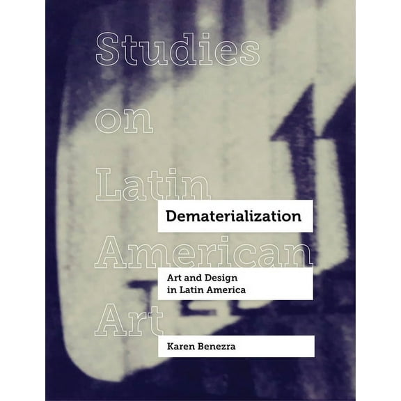 Studies on Latin American Art and Latinx Dematerialization: Art and Design in Latin America Volume 2, (Hardcover)