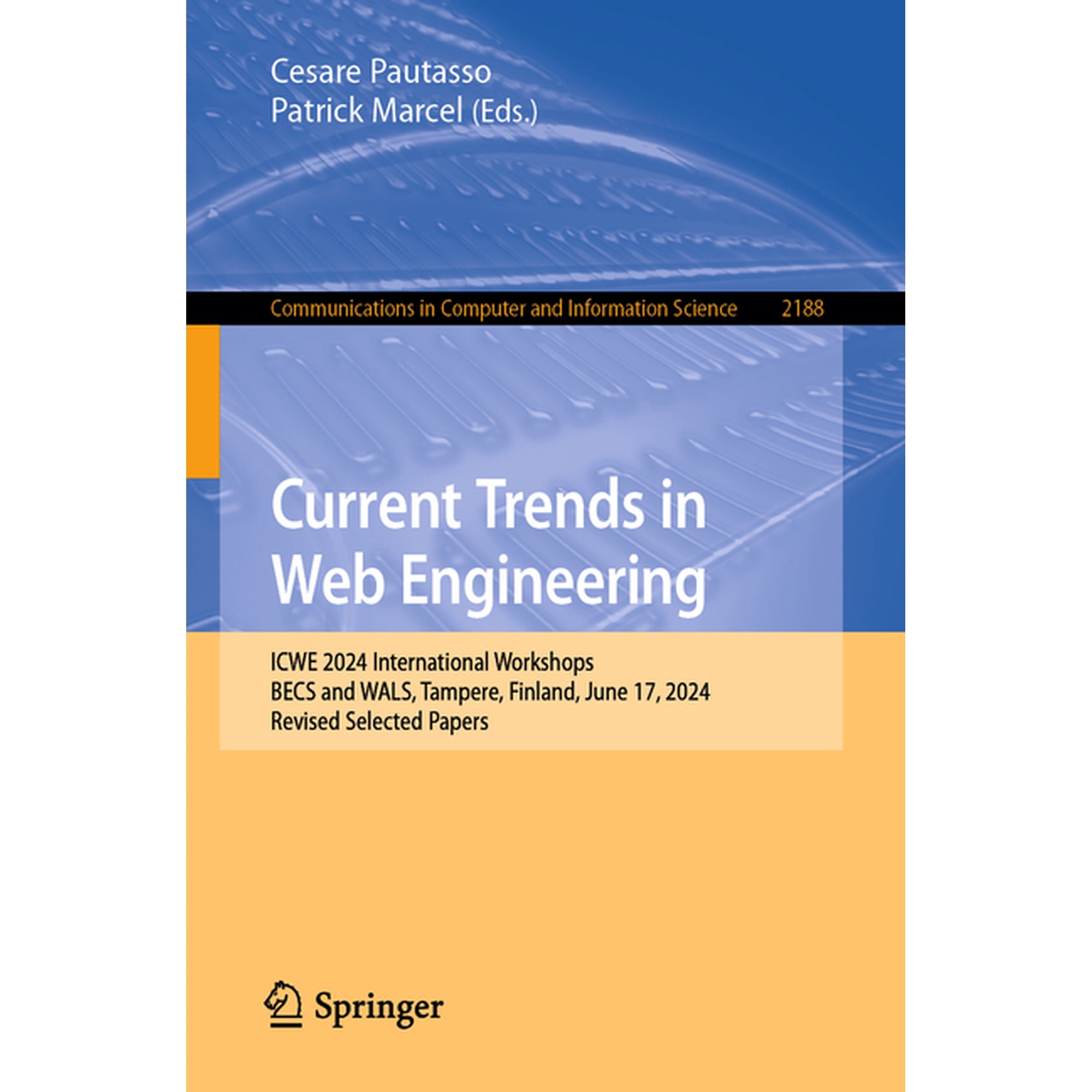 Communications in Computer and Informati Current Trends in Web Engineering: Icwe 2024 International Workshops, Becs and Wals, Tampere, Finland, June 17, 2024, Re, Book 2188, (Paperback)