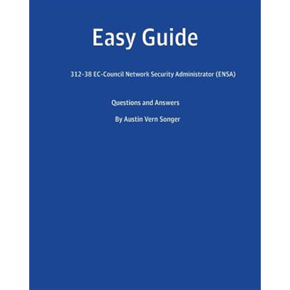 Pre-Owned Easy Guide: 312-38 EC-Council Network Security Administrator (ENSA): Questions and Answers