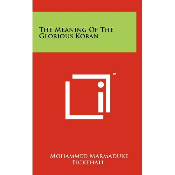The Meaning Of The Glorious Koran (Hardcover)
