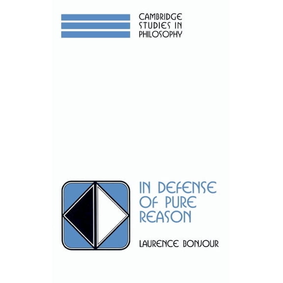 Cambridge Studies in Philosophy In Defense of Pure Reason: A Rationalist Account of a Priori Justification, (Paperback)