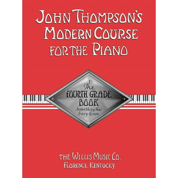 John Thompson's Modern Course for the Pi John Thompson's Modern Course for the Piano - Fourth Grade: Perfect for Beginners Who Started with Teaching Little Finge, (Paperback)