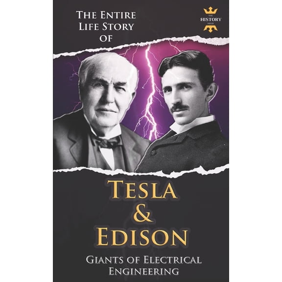 The Biography Collection Nikola Tesla and Thomas Edison: Two Outstanding Inventors. The Entire Life Story, Book 7, (Paperback)