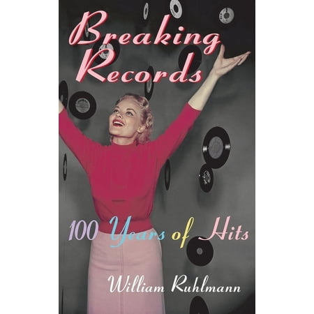 Breaking Records: 100 Years of Hits (Hardcover)