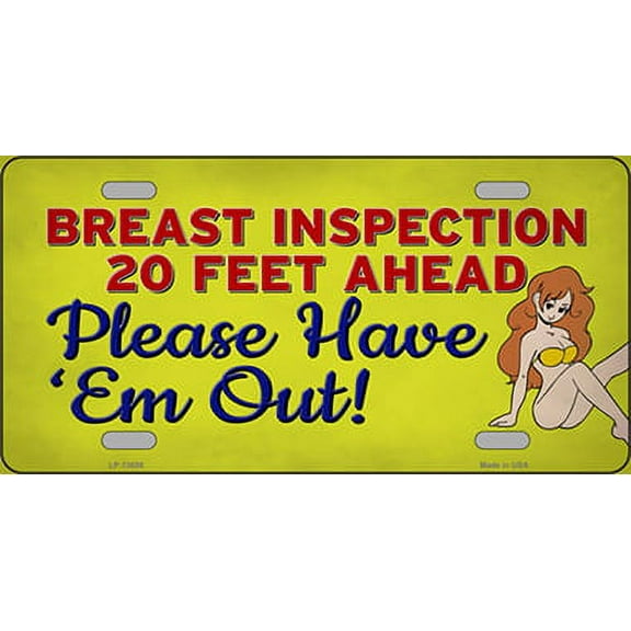Smart Blonde LP-13656 6 x 12 in. Breast Inspection Ahead Novelty Metal License Plate Tag