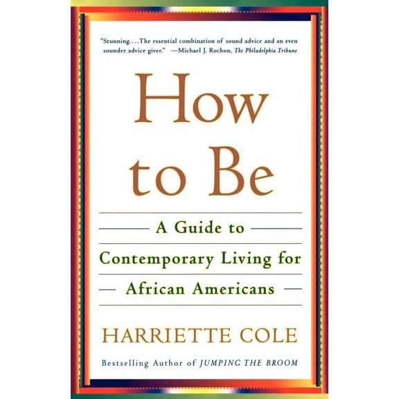 How to Be: A Guide to Contemporary Living for African Americans, (Paperback)