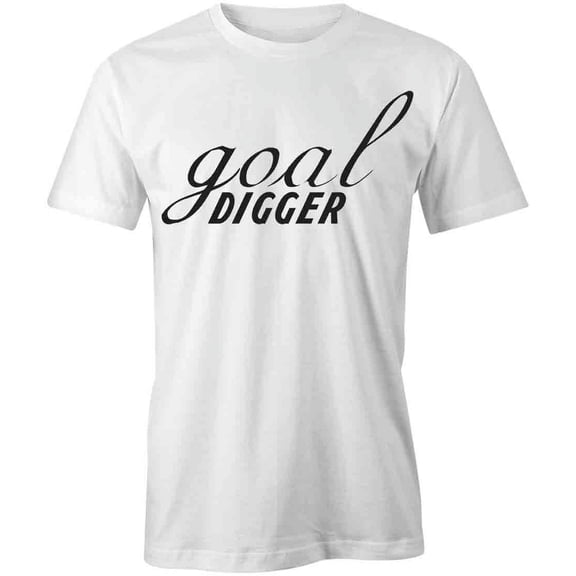 Goal Digger T-Shirt | Motivational Quote White Tee Gift