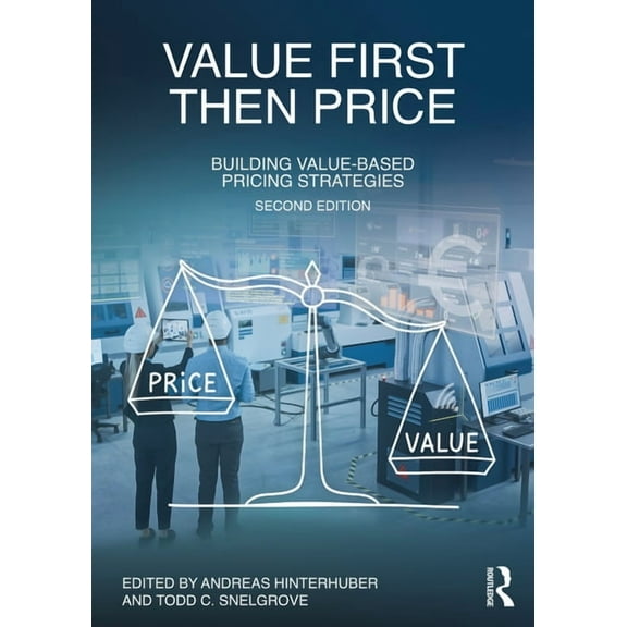 Value First, Then Price: Building Value-Based Pricing Strategies, (Paperback)