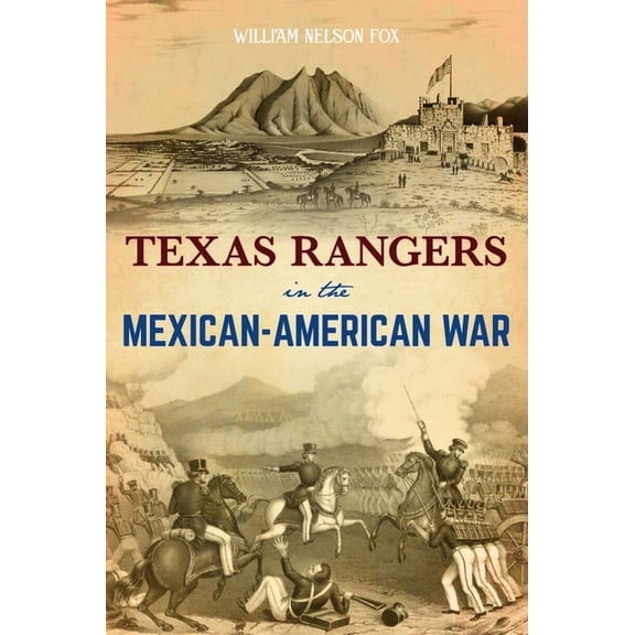 Texas Rangers in the Mexican-American War, (Paperback)