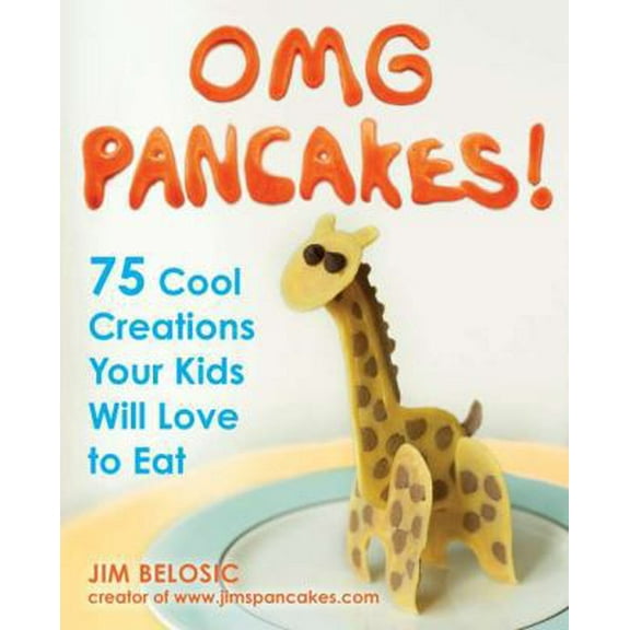 Pre-Owned OMG Pancakes!: 75 Cool Creations Your Kids Will Love to Eat (Paperback) 1583334432 9781583334430
