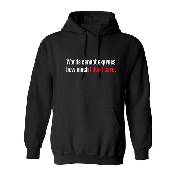 Words Cannot Express How Much I Don't Care Sarcastic Novelty Gift Idea Adult Humor Funny Men's Hoodies