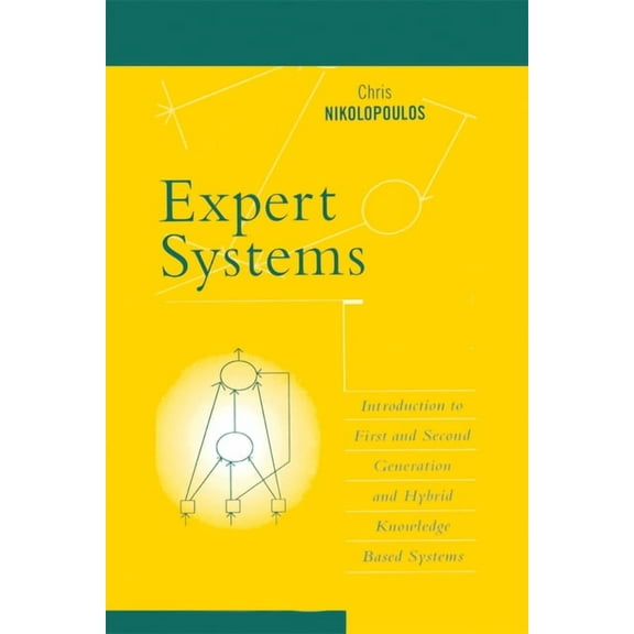 Expert Systems: Introduction to First and Second Generation and Hybrid Knowledge Based Systems, (Paperback)