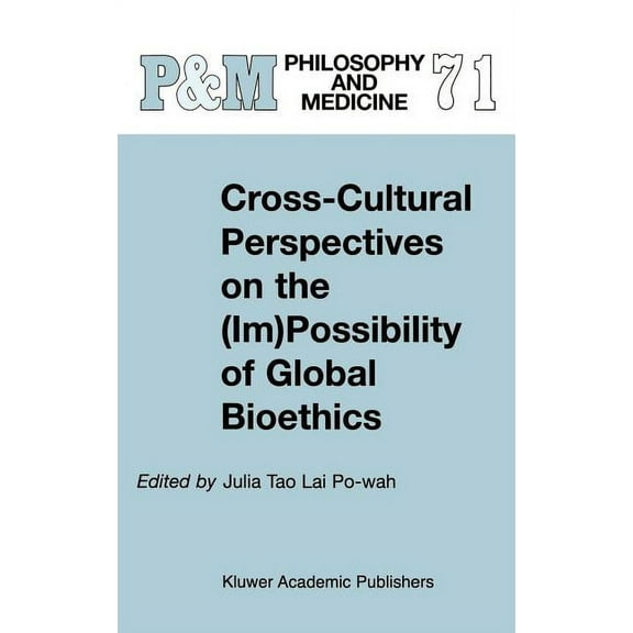 Philosophy and Medicine Cross-Cultural Perspectives on the (Im)Possibility of Global Bioethics, Book 71, (Hardcover)