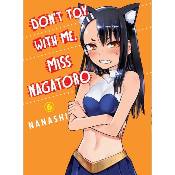 Don't Toy with Me, Miss Nagatoro Don't Toy with Me, Miss Nagatoro 6, (Paperback)