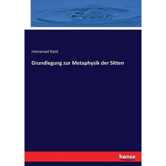Grundlegung zur Metaphysik der Sitten, (Paperback)