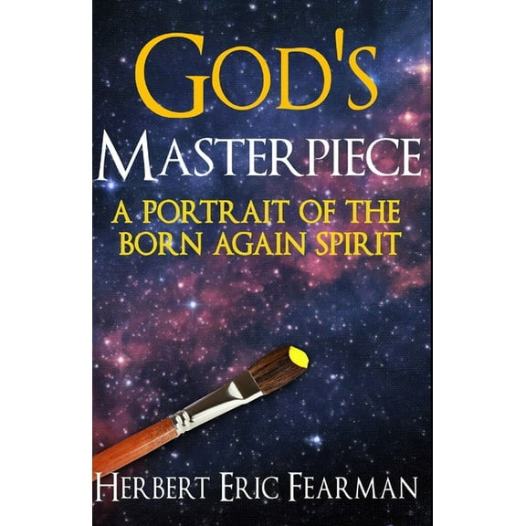 God's Masterpiece: A Portrait of The Born Again Spirit (Paperback)
