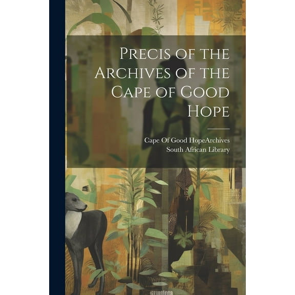 Precis of the Archives of the Cape of Good Hope (Paperback)