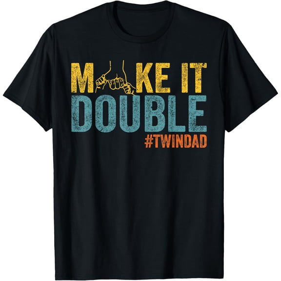 Make It A Double Twin Dad New Dad Expecting Twins T-Shirt