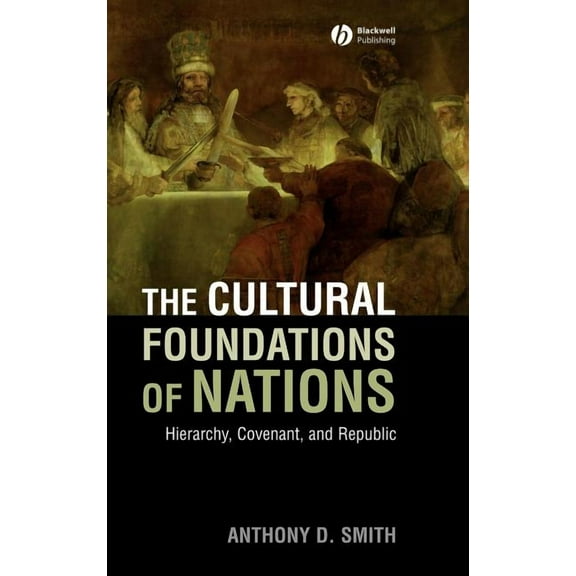 The Cultural Foundations of Nations: Hierarchy, Covenant, and Republic, (Hardcover)