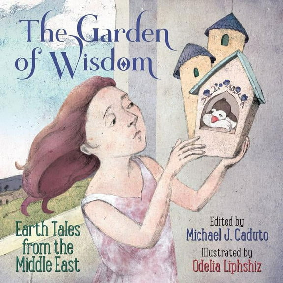 The Garden of Wisdom: Earth Tales from the Middle East, (Paperback)