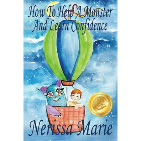 How to Help a Monster and Learn Confidence (Bedtime Story about a Boy and His Monster Learning Self Confidence, Picture Books, Preschool Books, Kids Ages 2-8, Baby Books, Kids Book, Books for