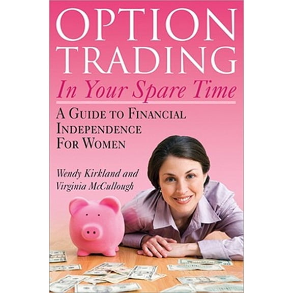 Pre-Owned Option Trading in Your Spare Time: A Guide to Financial Independence for Women (Paperback) 1572487089 9781572487086