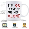 thumbnail image 5 of 93rd Birthday Gifts for Women Men - I'm 93 Leave Me The Hell Alone Mug - 93 Year Old Birthday Gifts for Mom, Dad, Husband, Wife, Brother, Sisters, Grandma, Grandpa, Friends - 11 oz Coffee Mug, 5 of 7