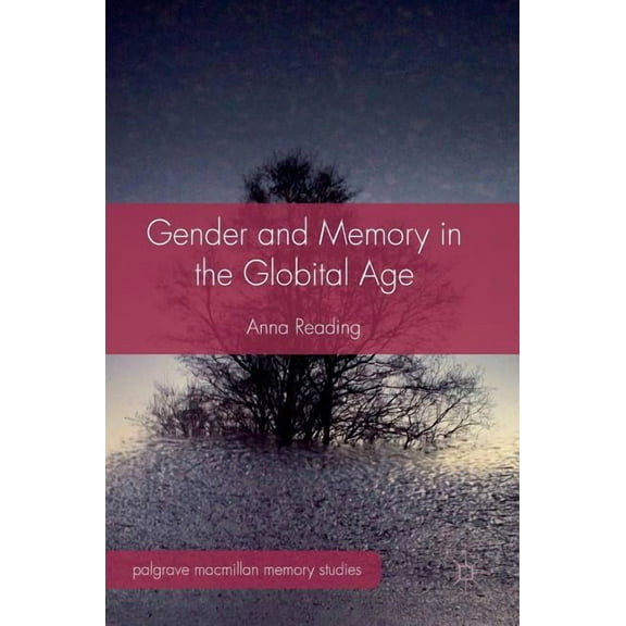 Palgrave MacMillan Memory Studies Gender and Memory in the Globital Age, (Hardcover)