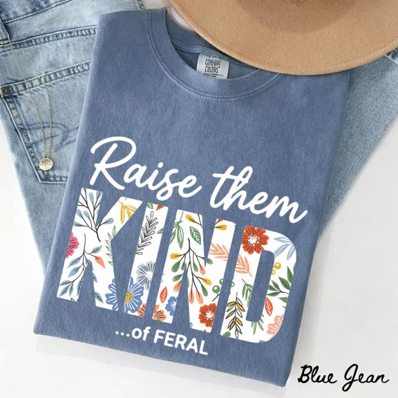 Raise Them Kind Of Feral Shirt Mother's Day Gift for Mom Floral Mom Shirt Funny Mom Life Shirt Trendy Mama Gift Tee