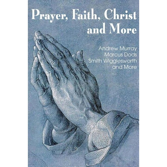 Prayer Faith Christ and More (Paperback)