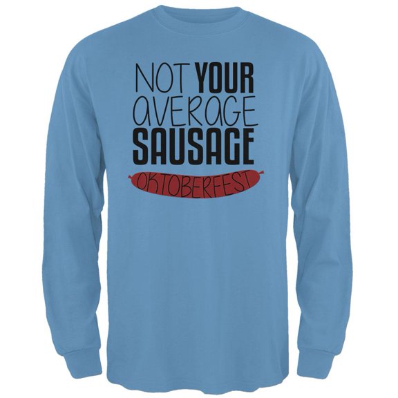 Oktoberfest Not Your Average Sausage German Bratwurst Mens Long Sleeve T Shirt Carolina Blue 3X-LG