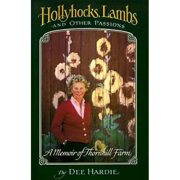 Pre-Owned Hollyhocks, Lambs, and Other Passions: A Memoir of Thornhill Farm (Paperback) 0801844088 9780801844089