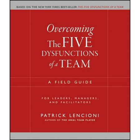 Overcoming the Five Dysfunctions of a Team : A Field Guide for Leaders, Managers, and (Best File Manager For Nexus 5)