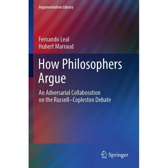 Argumentation Library How Philosophers Argue: An Adversarial Collaboration on the Russell--Copleston Debate, Book 41, (Paperback)