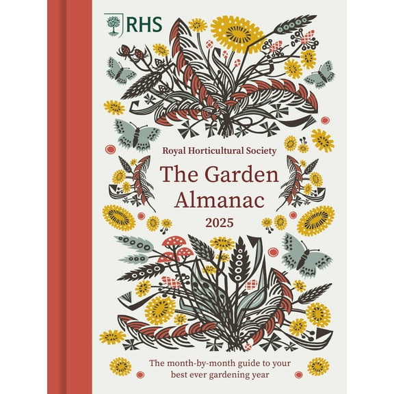 RHS Garden Almanac: RHS The Garden Almanac 2025 : The month-by-month guide to your best ever gardening year (Hardcover)
