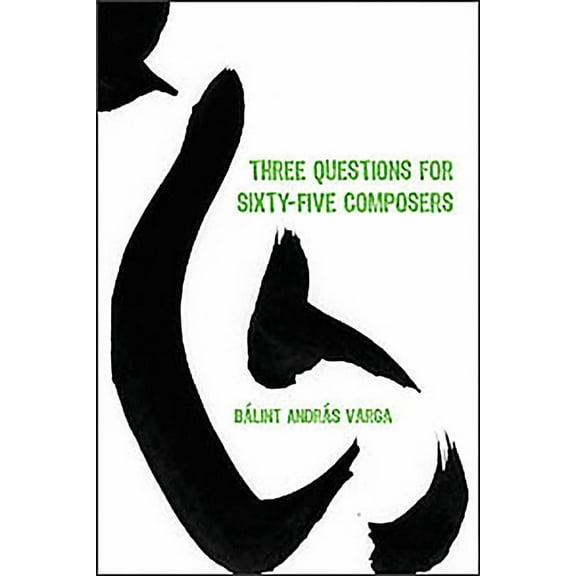Eastman Studies in Music Three Questions for Sixty-Five Composers, Book 85, (Hardcover)