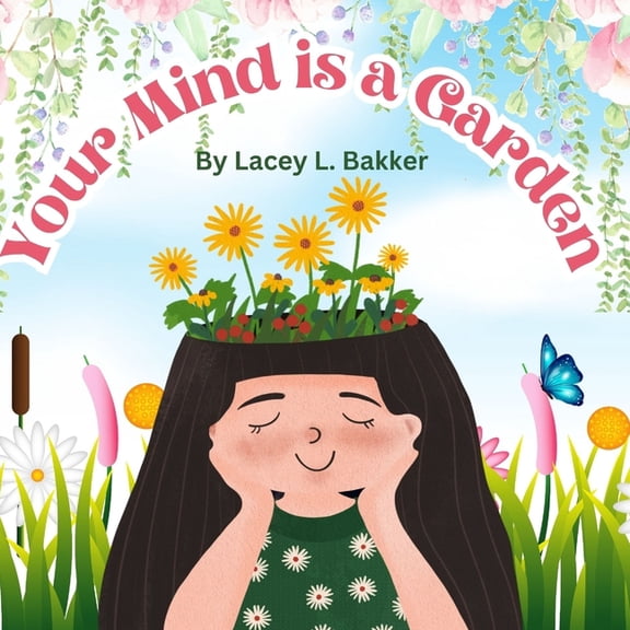 Your Mind is a Garden, (Paperback)