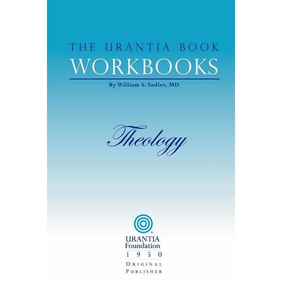 The Urantia Book Workbooks: Volume 5 - Theology