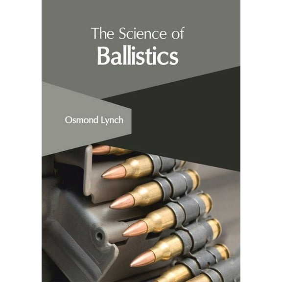 The Science of Ballistics, (Hardcover)