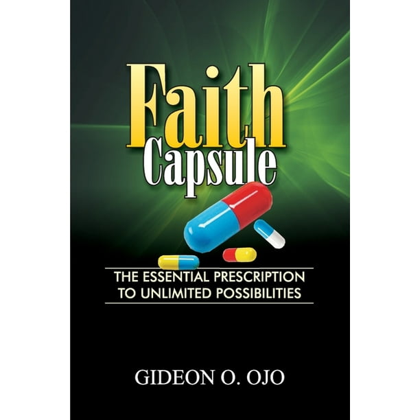 Faith Capsule The Essential Prescription To Unlimited Posibilities Paperback Walmart Com Walmart Com Faith Capsule The Essential Prescription To Unlimited Posibilities Paperback Walmart Com Walmart Com