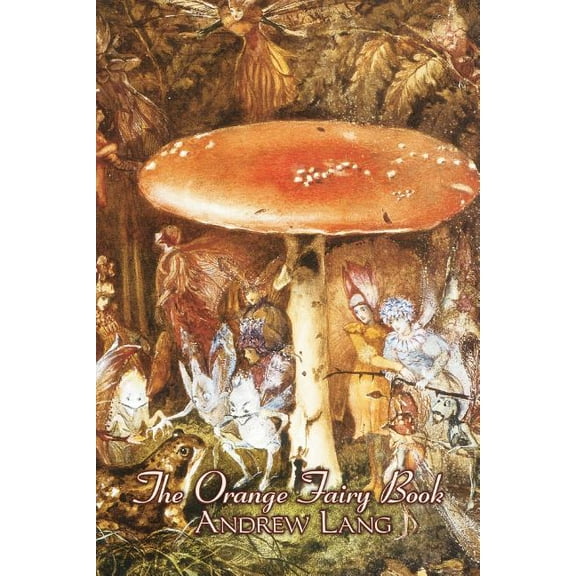 The Orange Fairy Book by Andrew Lang, Fiction, Fairy Tales, Folk Tales, Legends & Mythology, (Paperback)