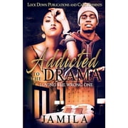 Addicted to the Drama: Addicted to the Drama: Loving the Wrong One (Paperback)