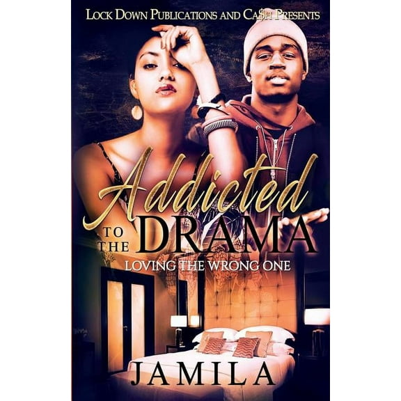 Addicted to the Drama: Addicted to the Drama: Loving the Wrong One (Paperback)