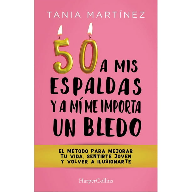 Libro 50 A Mis Espaldas Y A Mi Me Importa Un Bledo Tapa Blanda, Autor Tania Martinez, Editorial Harpercollins Iberica